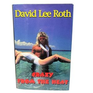 David Lee Roth “Crazy From The Heat”Hardback Book First Edition 1997 New